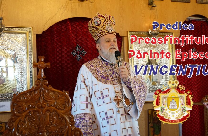 Predica Preasfințitului Vincențiu la Duminica a II-a din…